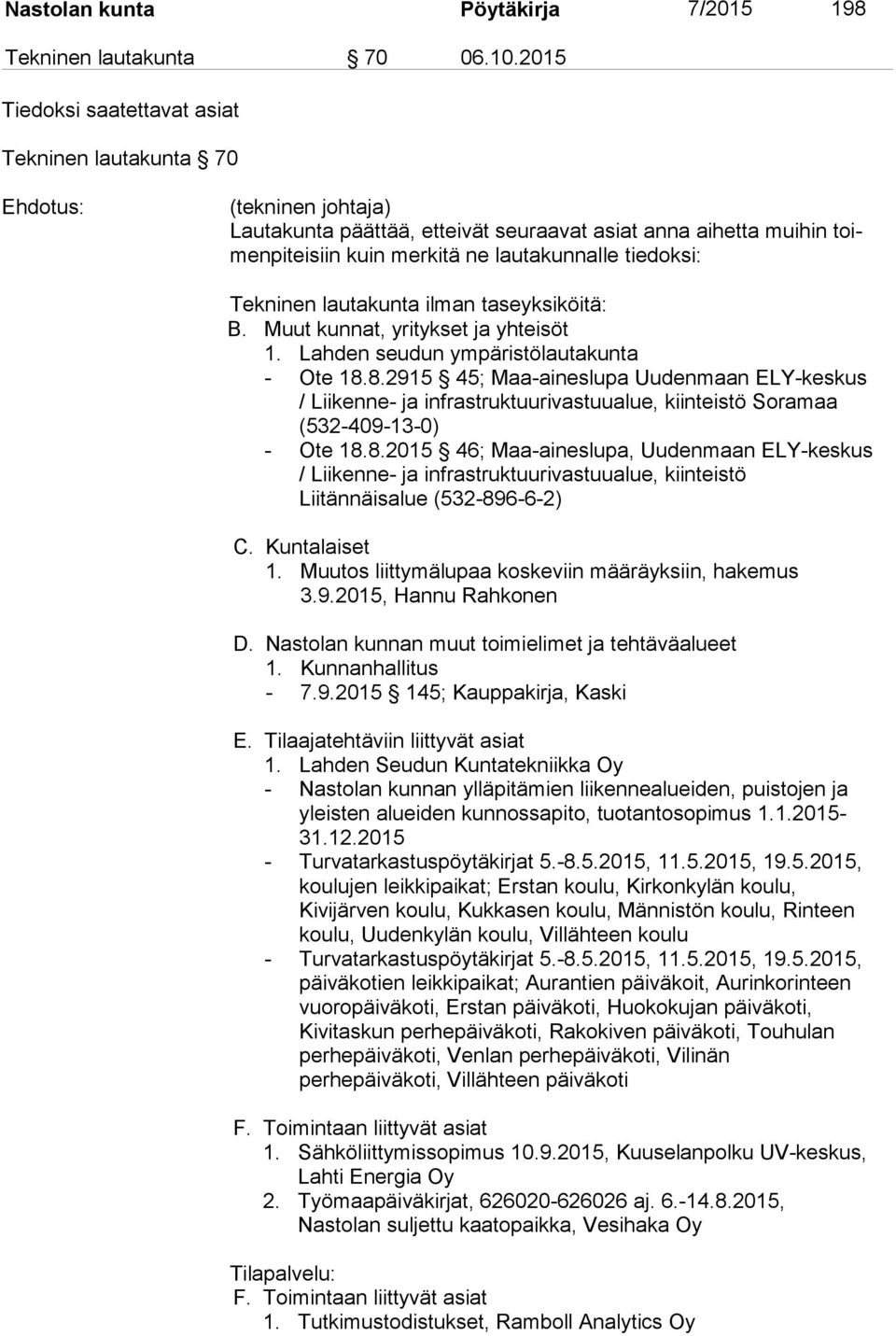 tiedoksi: Tekninen lautakunta ilman taseyksiköitä: B. Muut kunnat, yritykset ja yhteisöt 1. Lahden seudun ympäristölautakunta - Ote 18.