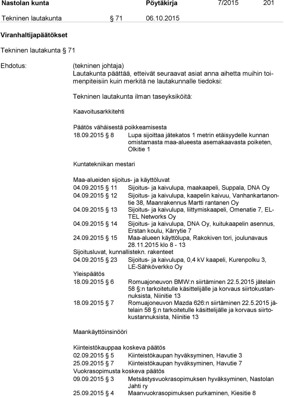 Tekninen lautakunta ilman taseyksiköitä: Kaavoitusarkkitehti Päätös vähäisestä poikkeamisesta 18.09.