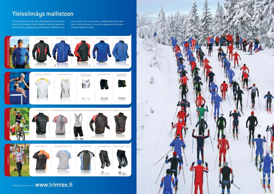 URhEILUTUoTTEET Ja PÄÄLLYSVaaTTEET ADVANCE LZR JACKET TRAINER TRX JACKET TRAINER PLUS TRX JACKET ELEMENT LZR JACKET MOTION TRX JACKET RUN VENTZONE LZR T-SHIRT RUN LZR WOMEN S SINGLET RUN LZR WOMEN S