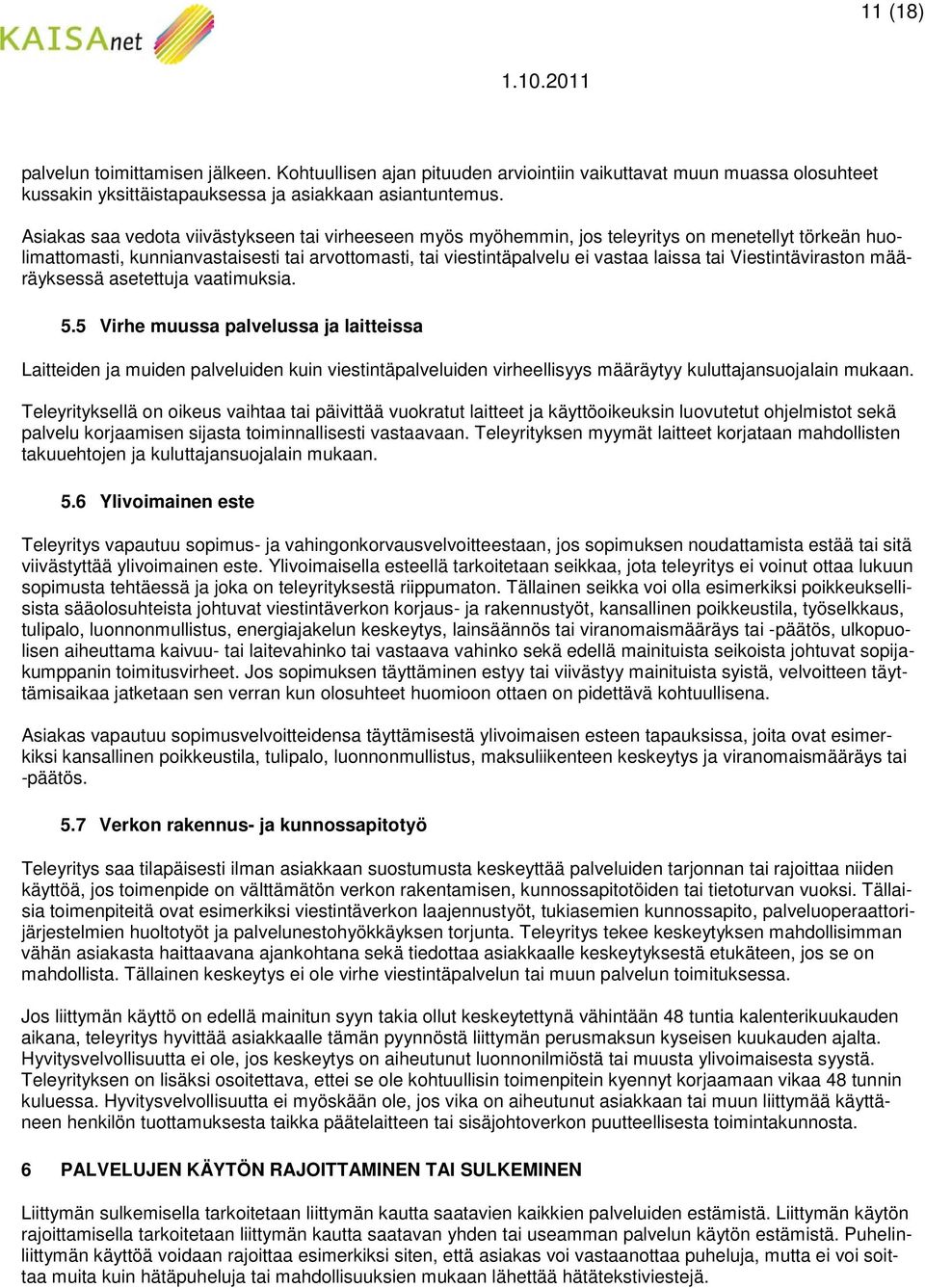 Viestintäviraston määräyksessä asetettuja vaatimuksia. 5.
