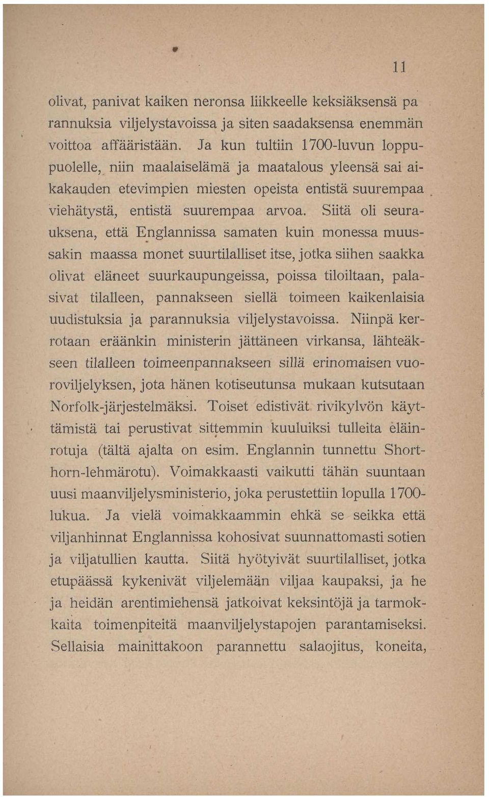 Siitä oli seurauksena, että Englannissa samaten kuin monessa muussakin maassa monet suurtilalliset itse, jotka siihen saakka olivat eläneet suurkaupungeissa, poissa tiloiltaan, palasivat tilalleen,