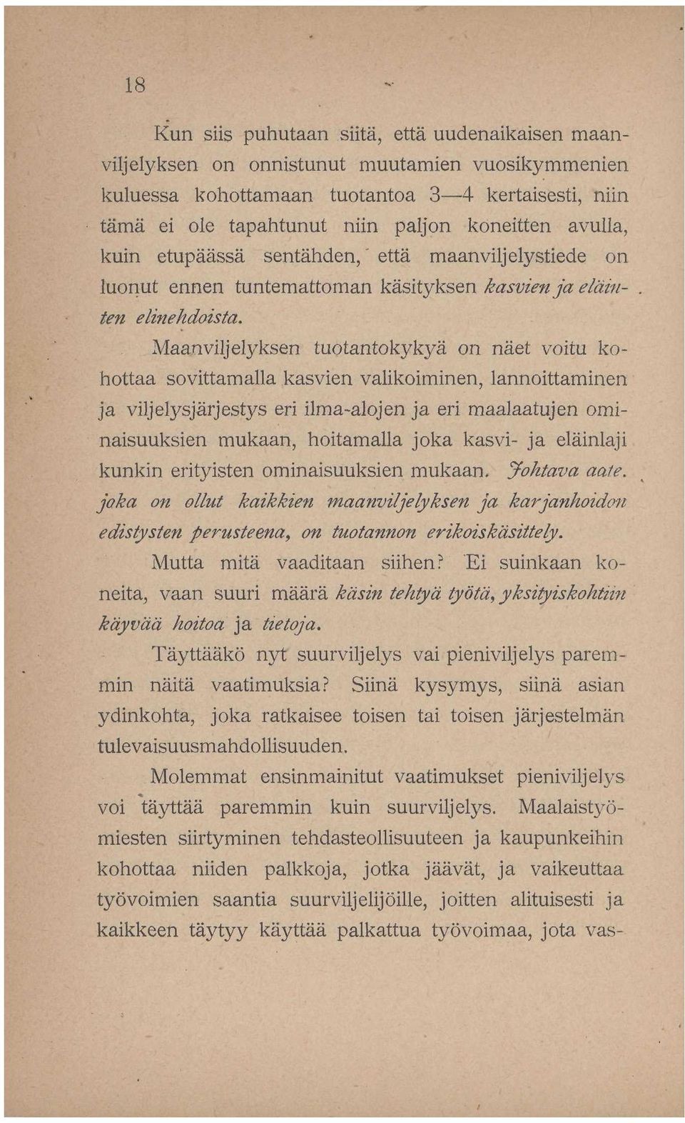 Maanviljelyksen tuotantokykyä on näet voitu kohottaa sovittamalla kasvien valikoiminen, lannoittaminen ja viljelysjärjestys eri ilma-alojen ja eri maalaatujen ominaisuuksien mukaan, hoitamalla joka