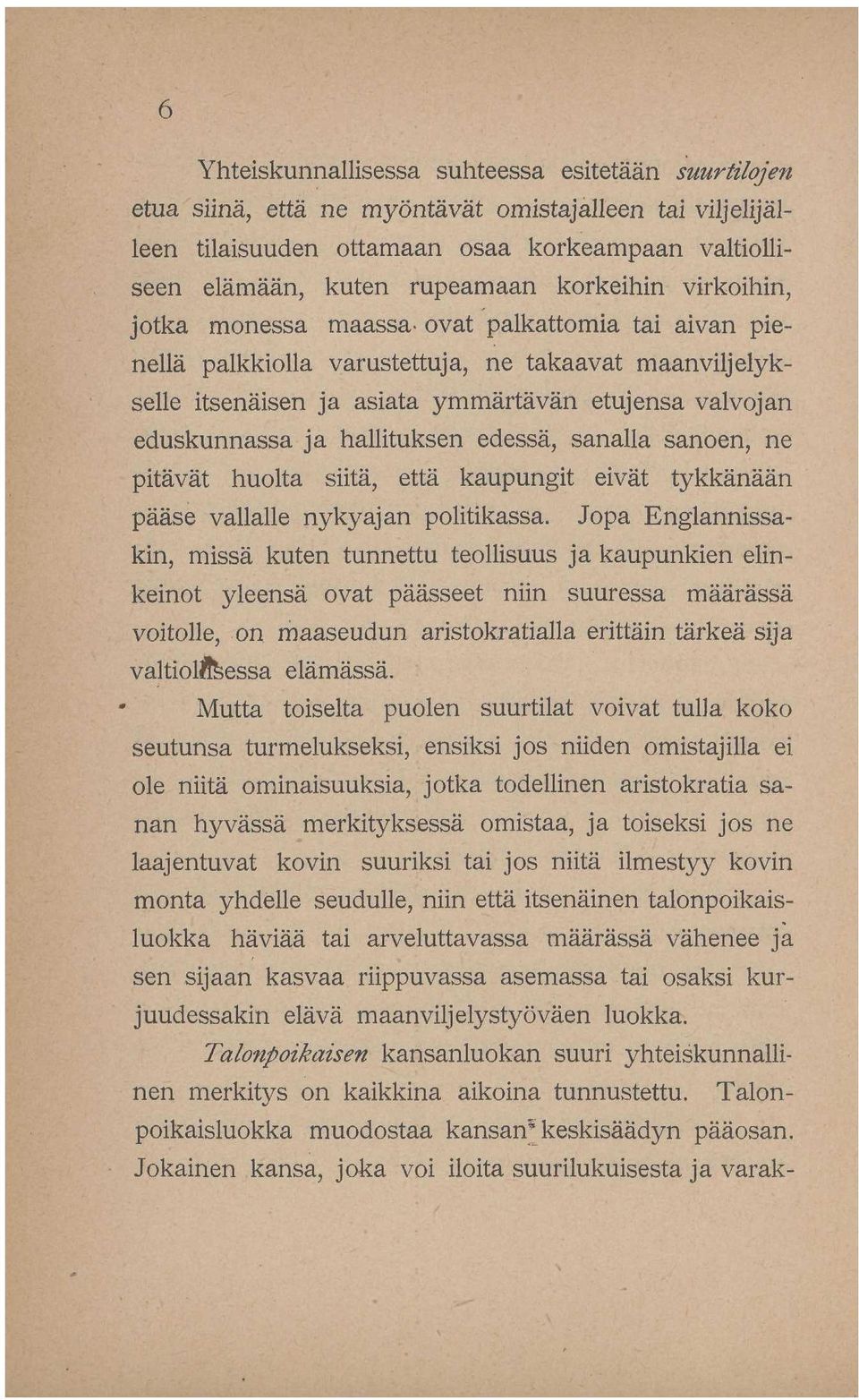 hallituksen edessä, sanalla sanoen, ne pitävät huolta siitä, että kaupungit eivät tykkänään pääse vallalle nykyajan politikassa.