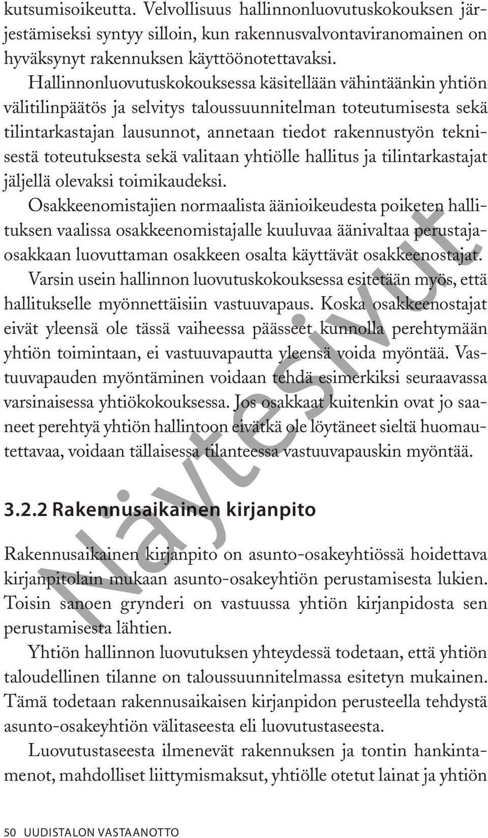 toteutuksesta sekä valitaan yhtiölle hallitus ja tilintarkastajat jäljellä olevaksi toimikaudeksi.