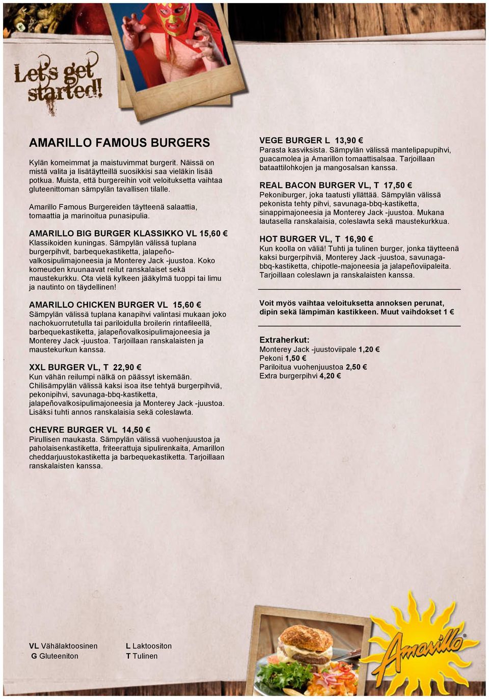 AMARILLO BIG BURGER KLASSIKKO VL 15,60 Klassikoiden kuningas. Sämpylän välissä tuplana burgerpihvit, barbequekastiketta, jalapeñovalkosipulimajoneesia ja Monterey Jack -juustoa.