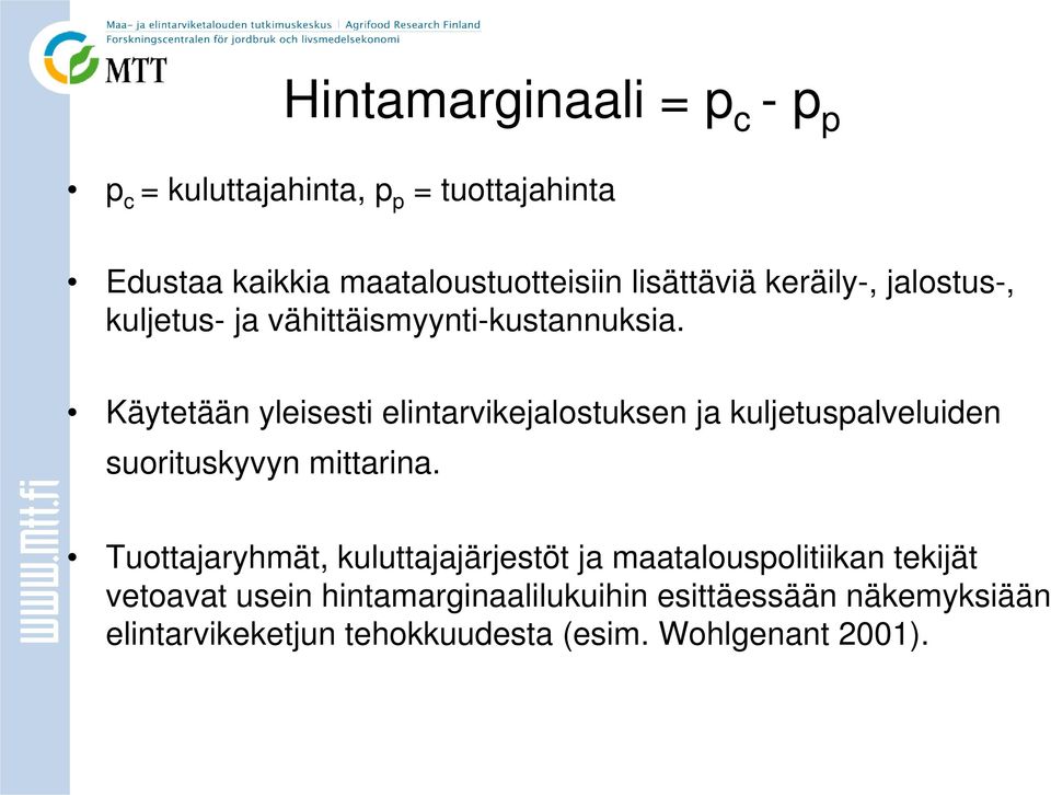 Käytetään yleisesti elintarvikejalostuksen ja kuljetuspalveluiden suorituskyvyn mittarina.