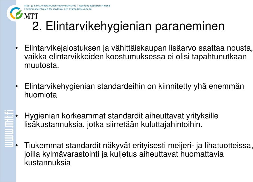 Elintarvikehygienian standardeihin on kiinnitetty yhä enemmän huomiota Hygienian korkeammat standardit aiheuttavat