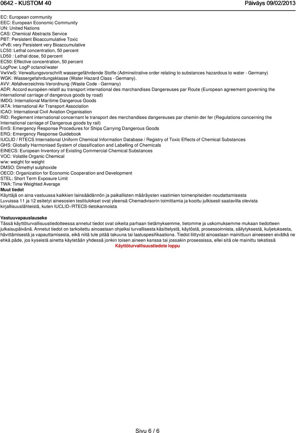 (Adminsitrative order relating to substances hazardous to water - Germany) WGK: Wassergefahrdungsklasse (Water Hazard Class - Germany).