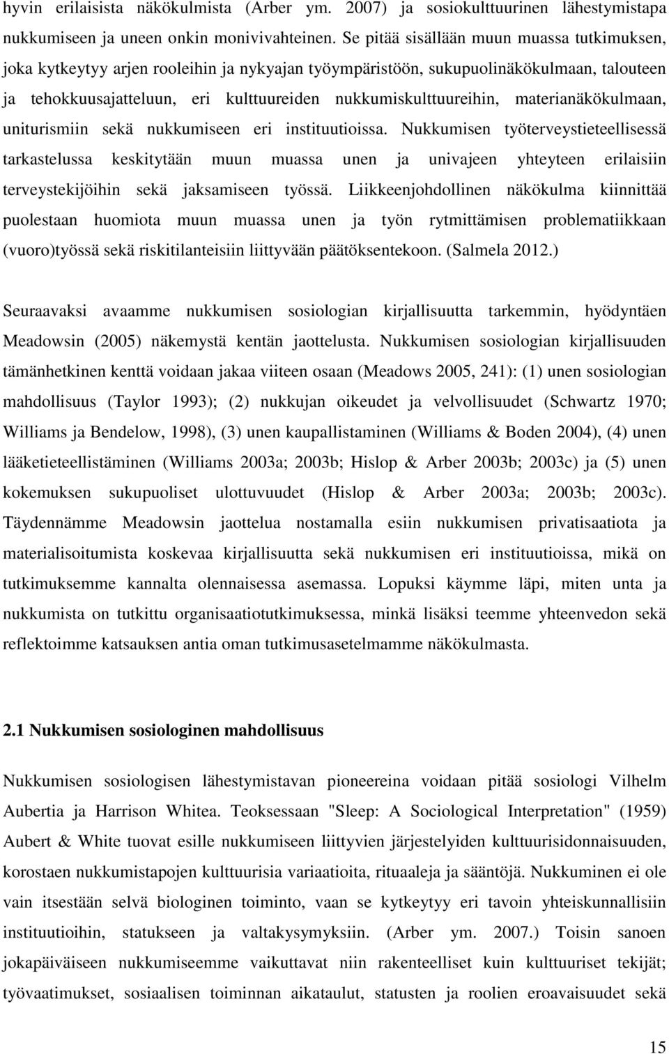 materianäkökulmaan, uniturismiin sekä nukkumiseen eri instituutioissa.