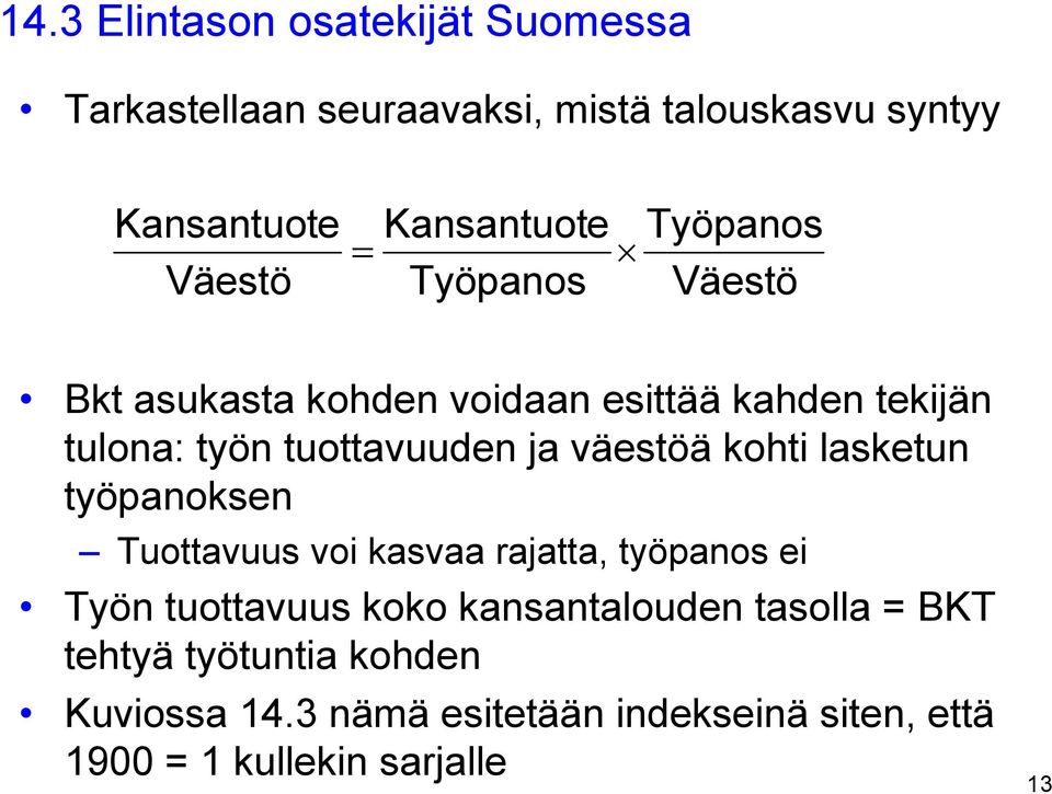 ja väestöä kohti lasketun työpanoksen Tuottavuus voi kasvaa rajatta, työpanos ei Työn tuottavuus koko