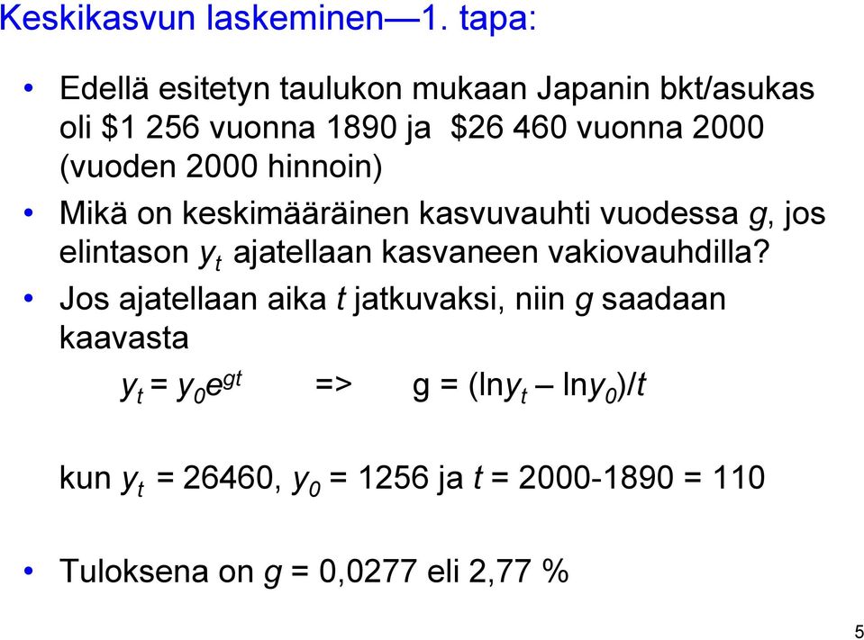 (vuoden 2000 hinnoin) Mikä on keskimääräinen kasvuvauhti vuodessa g, jos elintason y t ajatellaan kasvaneen