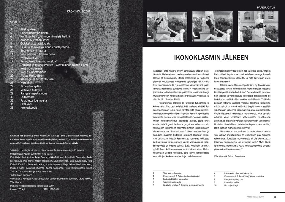 Solzhenitsynin parta Viestintä vie tulevaisuuteen Kynnyksen yli Perintötekijöiden muuntelua Ihminen ja muinaismuisto - Olavinlinnan toinen elämä Kesätyön unelma Yöni asunnottomana Ajasta ikuisuuteen