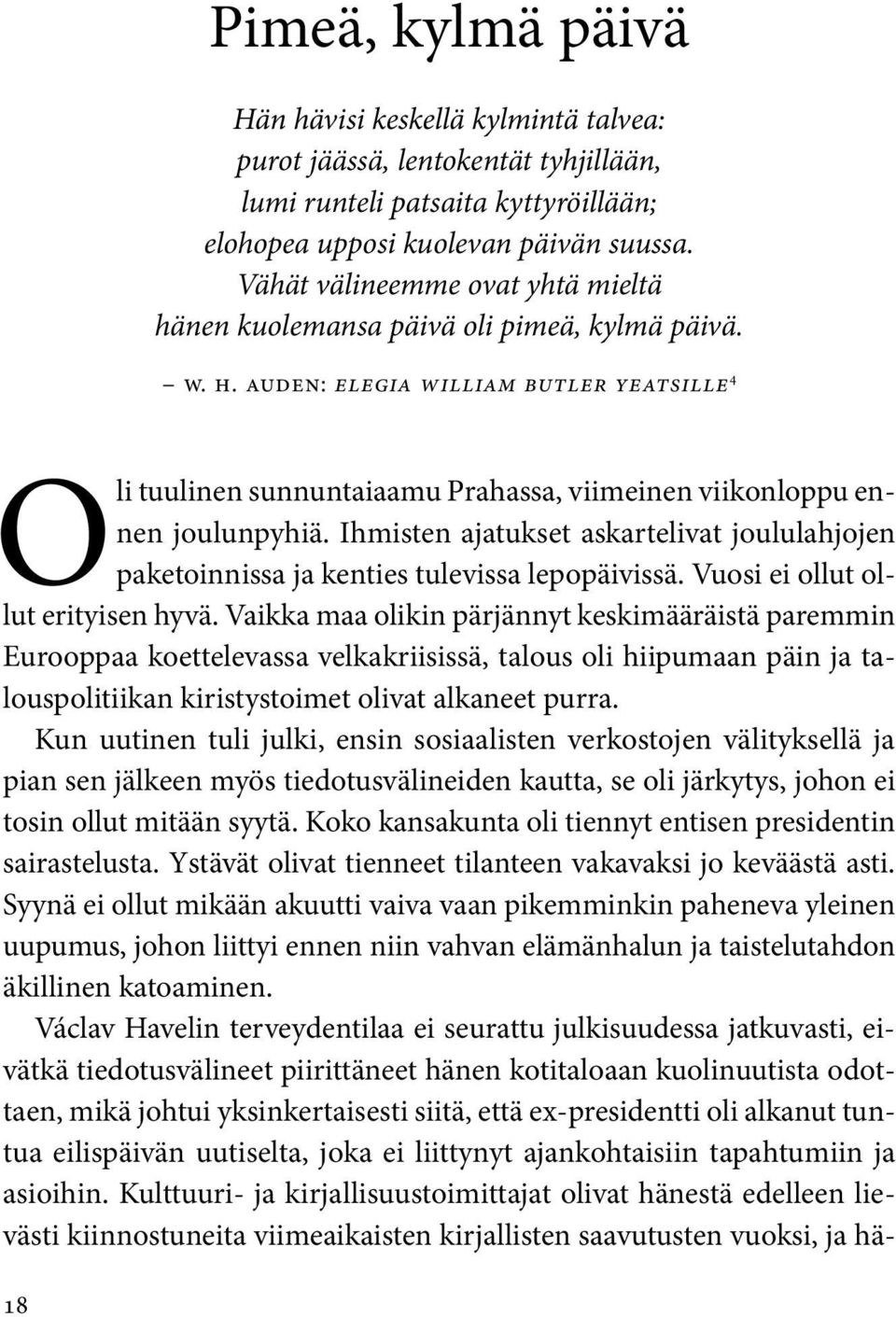 Auden: Elegia William Butler Yeatsille 4 Oli tuulinen sunnuntaiaamu Prahassa, viimeinen viikonloppu ennen joulunpyhiä.