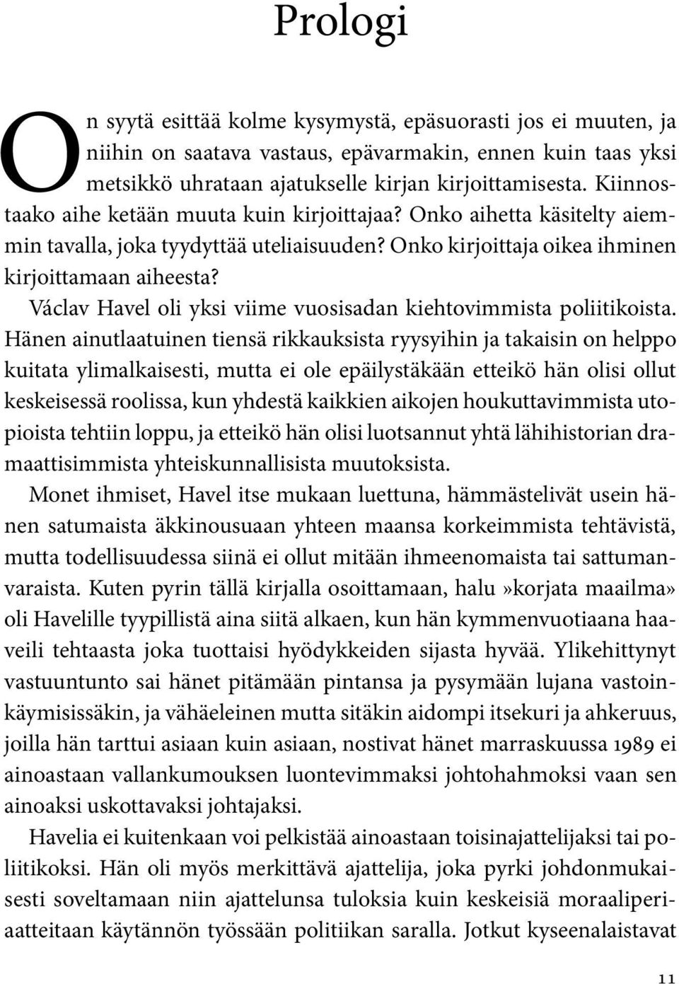 Václav Havel oli yksi viime vuosisadan kiehtovimmista poliitikoista.