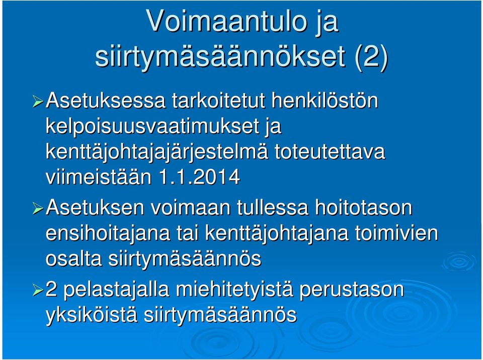 1.1.2014 Asetuksen voimaan tullessa hoitotason ensihoitajana tai kenttäjohtajana