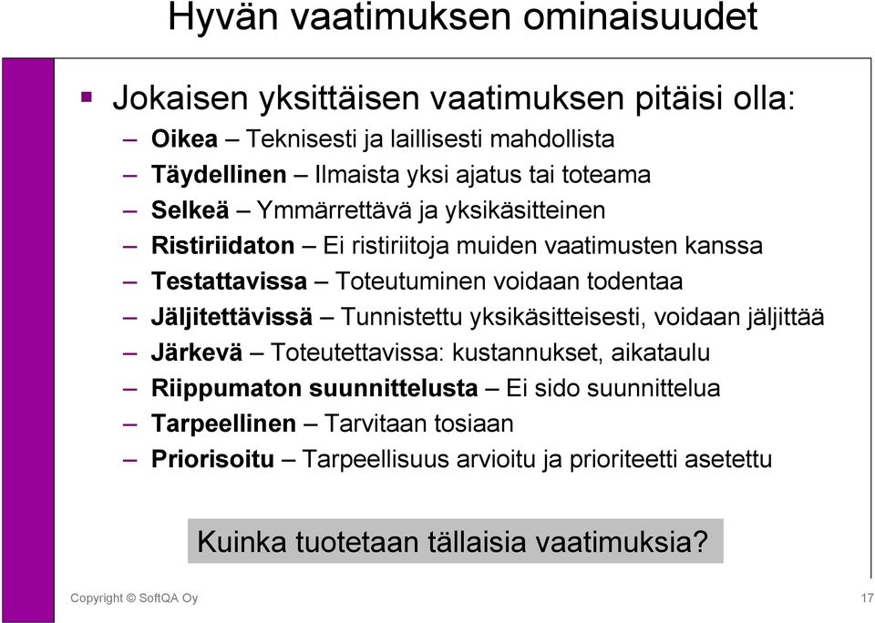 todentaa Jäljitettävissä Tunnistettu yksikäsitteisesti, voidaan jäljittää Järkevä Toteutettavissa: kustannukset, aikataulu Riippumaton suunnittelusta