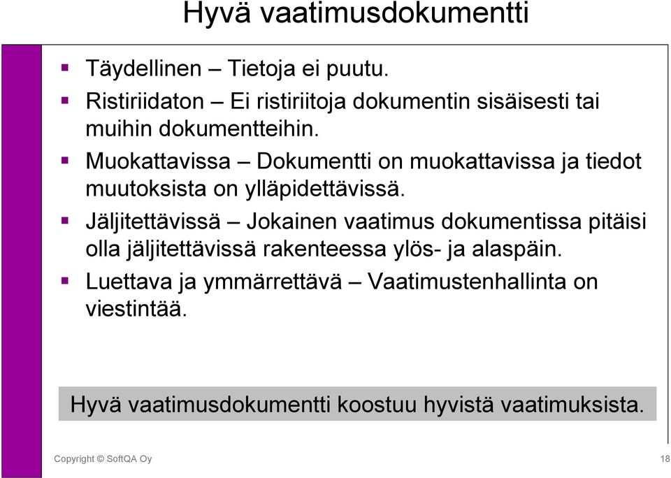 Muokattavissa Dokumentti on muokattavissa ja tiedot muutoksista on ylläpidettävissä.