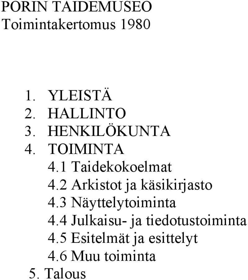 2 Arkistot ja käsikirjasto 4.3 Näyttelytoiminta 4.