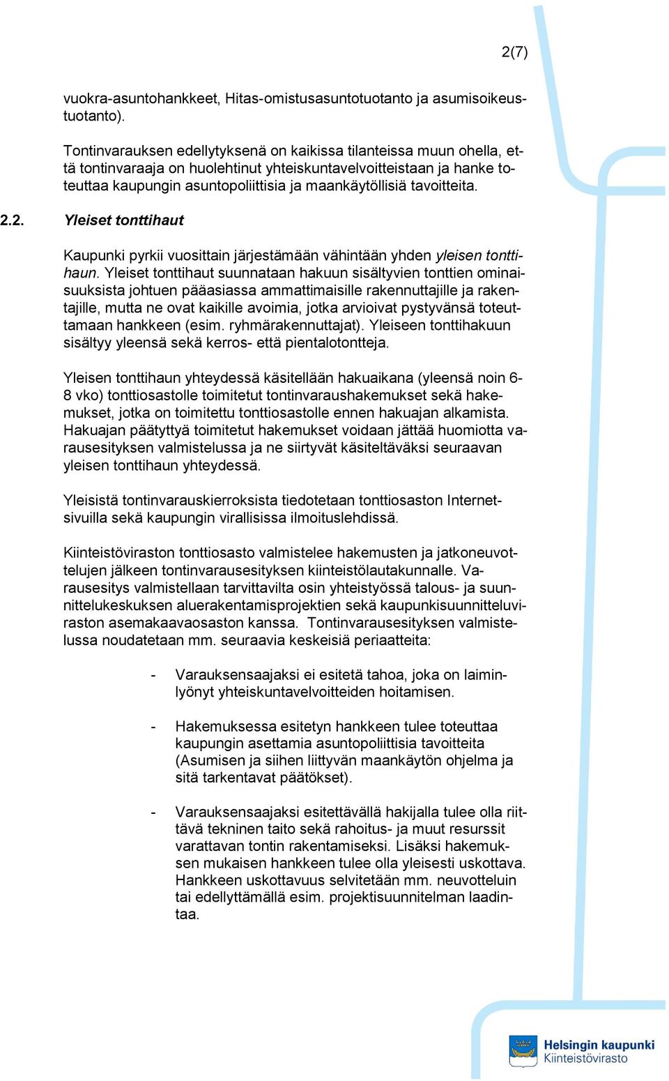 tavoitteita. 2.2. Yleiset tonttihaut Kaupunki pyrkii vuosittain järjestämään vähintään yhden yleisen tonttihaun.