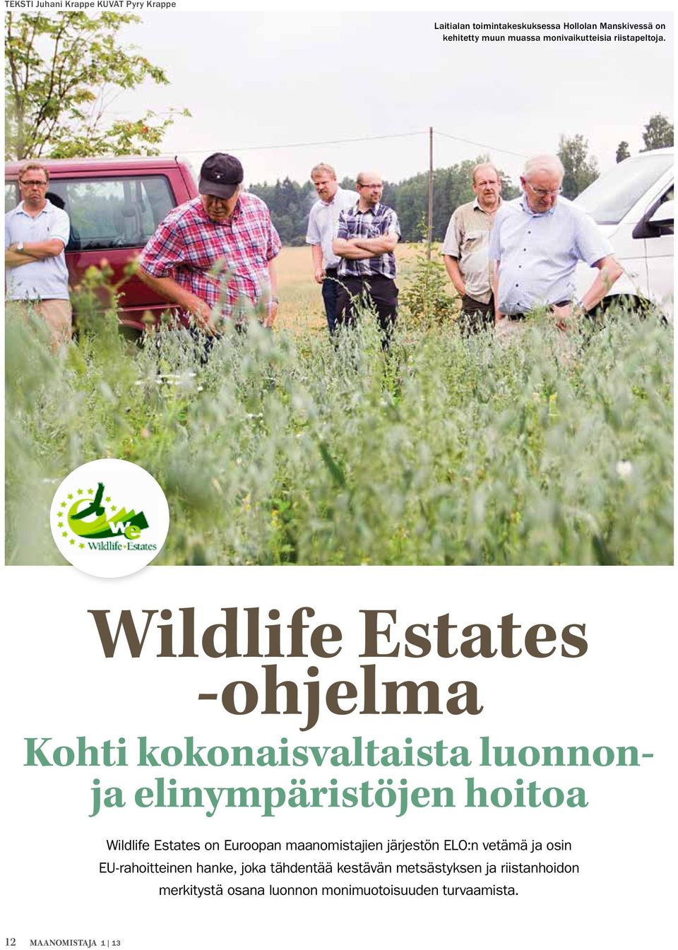 Wildlife Estates -ohjelma Kohti kokonaisvaltaista luonnonja elinympäristöjen hoitoa Wildlife Estates on Euroopan