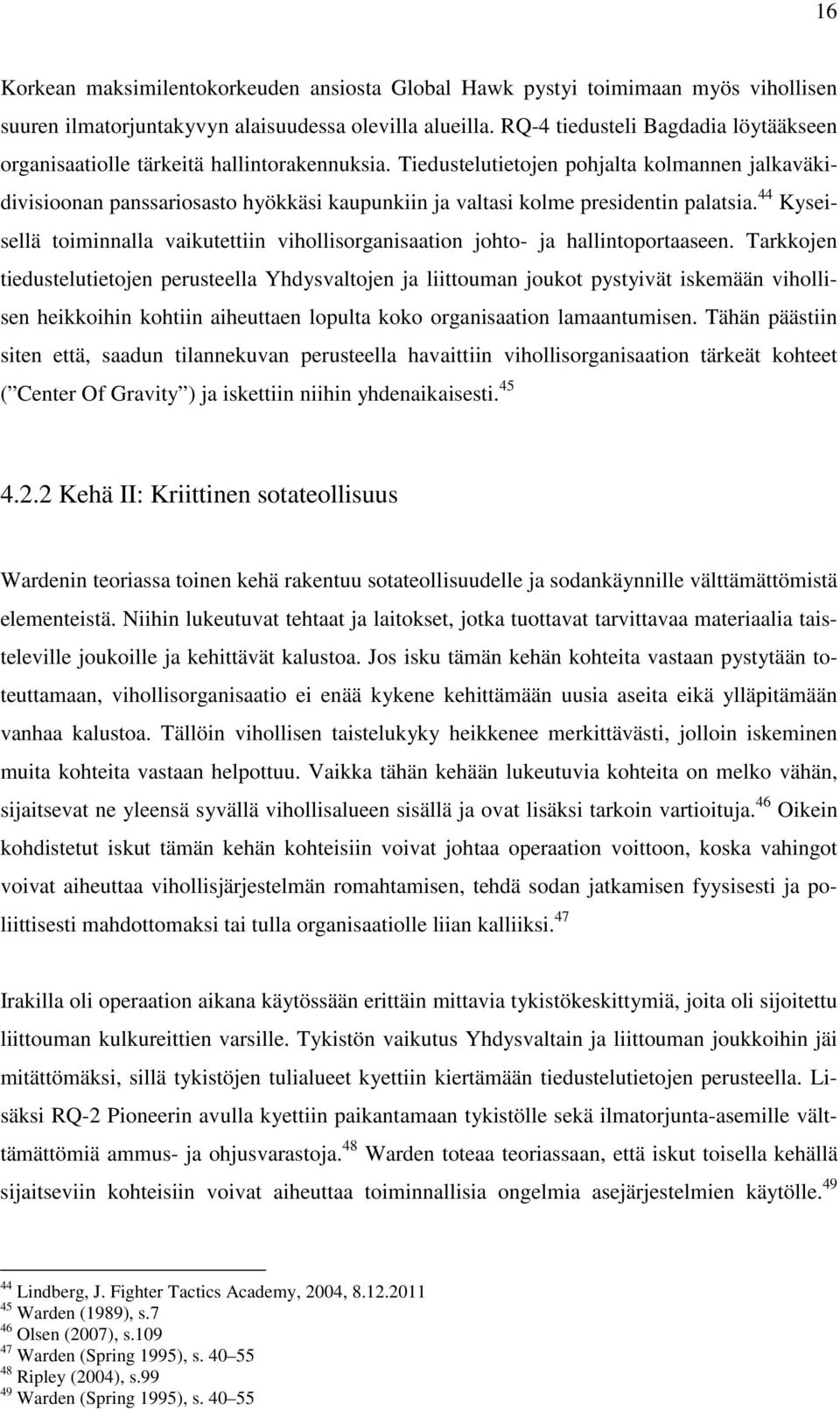 Tiedustelutietojen pohjalta kolmannen jalkaväkidivisioonan panssariosasto hyökkäsi kaupunkiin ja valtasi kolme presidentin palatsia.