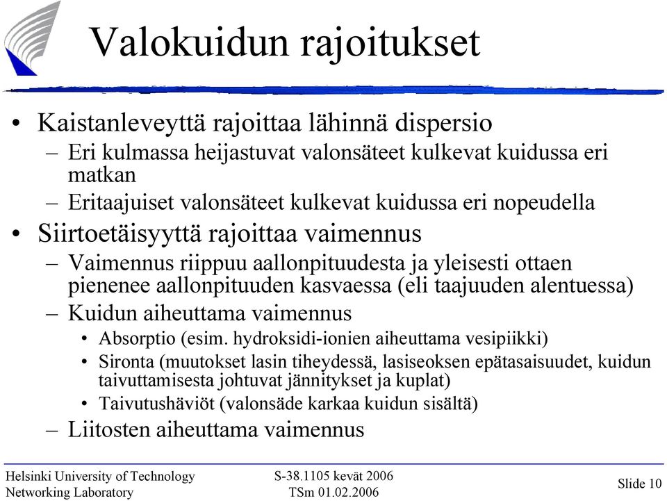 (eli taajuuden alentuessa) Kuidun aiheuttama vaimennus Absorptio (esim.