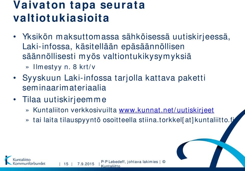 8 krt/v Syyskuun Laki-infossa tarjolla kattava paketti seminaarimateriaalia Tilaa uutiskirjeemme» Kuntaliiton