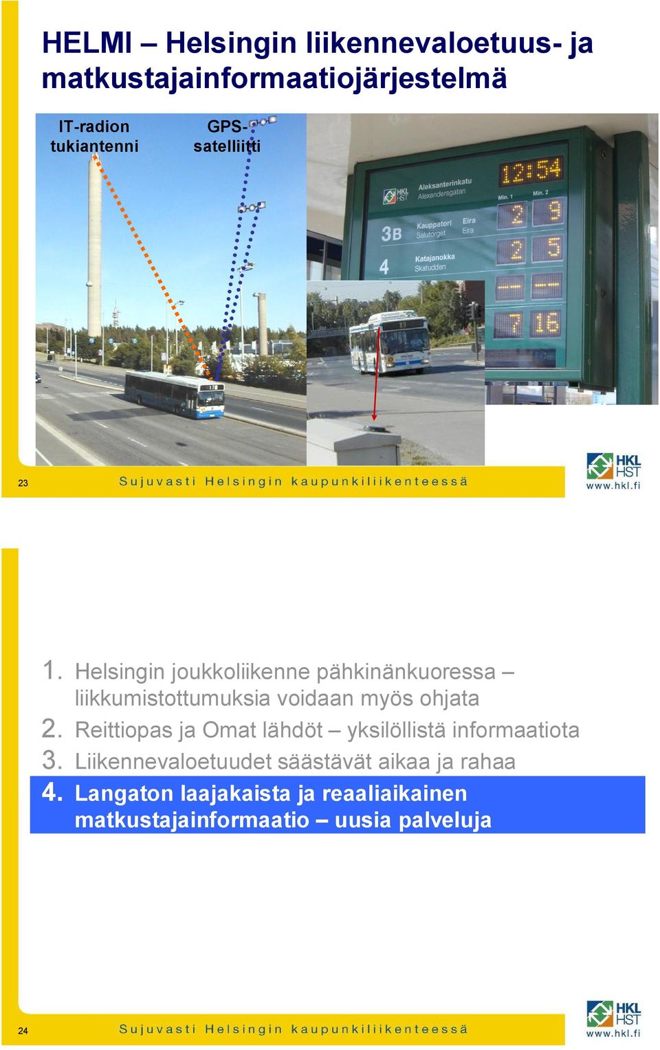 Helsingin joukkoliikenne pähkinänkuoressa liikkumistottumuksia voidaan myös ohjata 2.