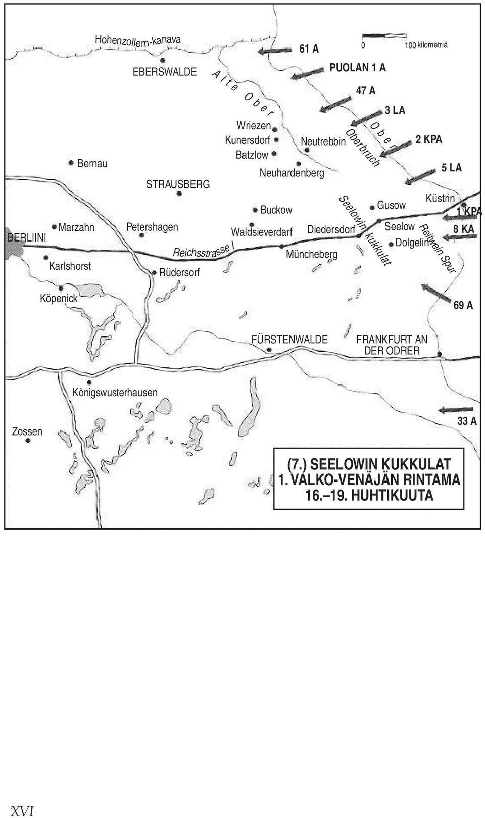 kukkulat 0 100 kilomtriä 47 A 3 LA 2 KPA 5 LA Gusow Küstrin 1 KPA Slow 8 KA Dolglin Ritwin Spur Köpnick 69 A