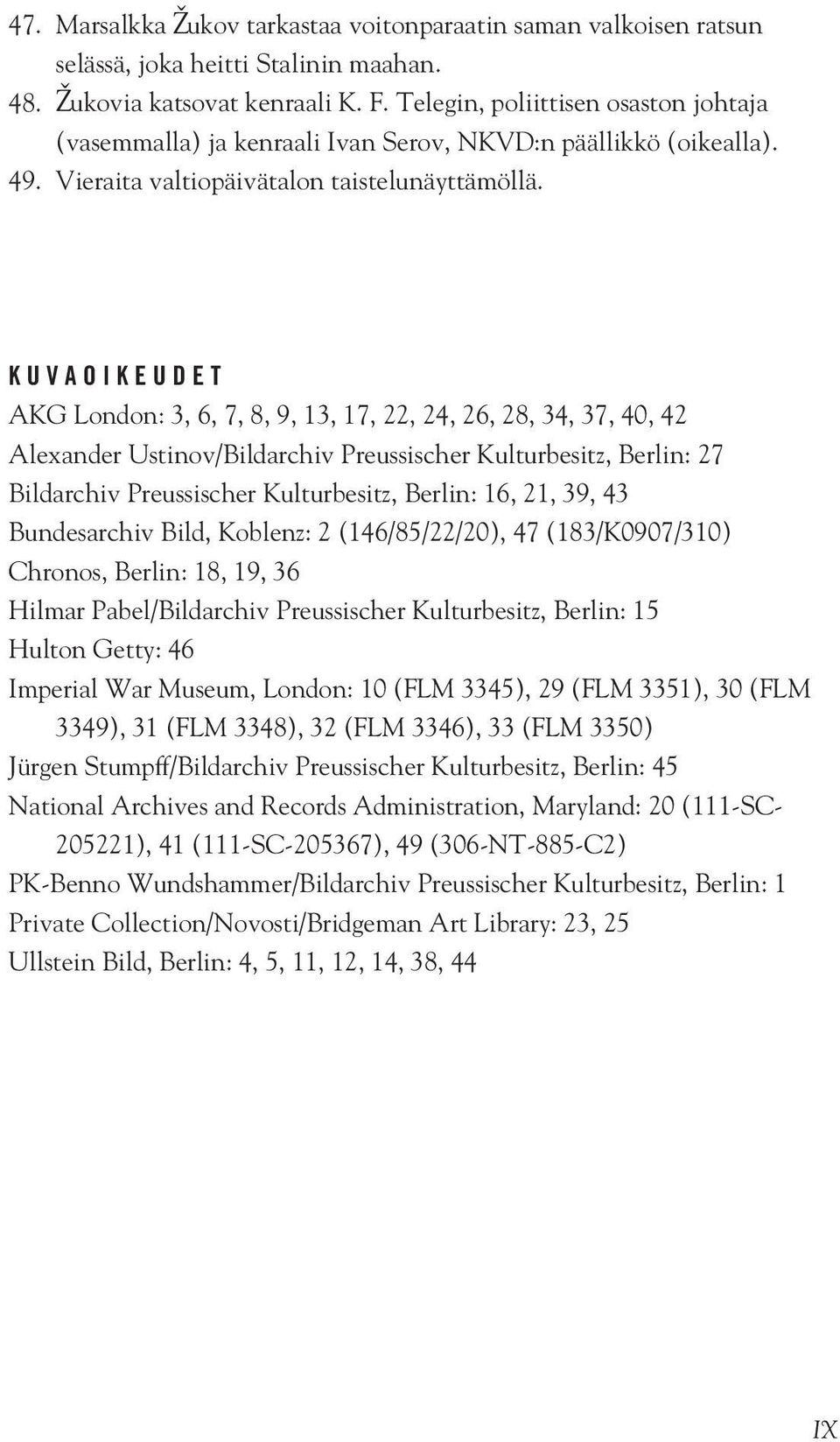 K U V A O I K E U D E T AKG London: 3, 6, 7, 8, 9, 13, 17, 22, 24, 26, 28, 34, 37, 40, 42 Alxandr Ustinov/Bildarchiv Prussischr Kulturbsitz, Brlin: 27 Bildarchiv Prussischr Kulturbsitz, Brlin: 16,