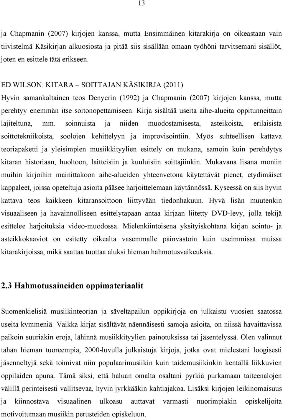 Kirja sisältää useita aihe-alueita oppitunneittain lajiteltuna, mm. soinnuista ja niiden muodostamisesta, asteikoista, erilaisista soittotekniikoista, soolojen kehittelyyn ja improvisointiin.