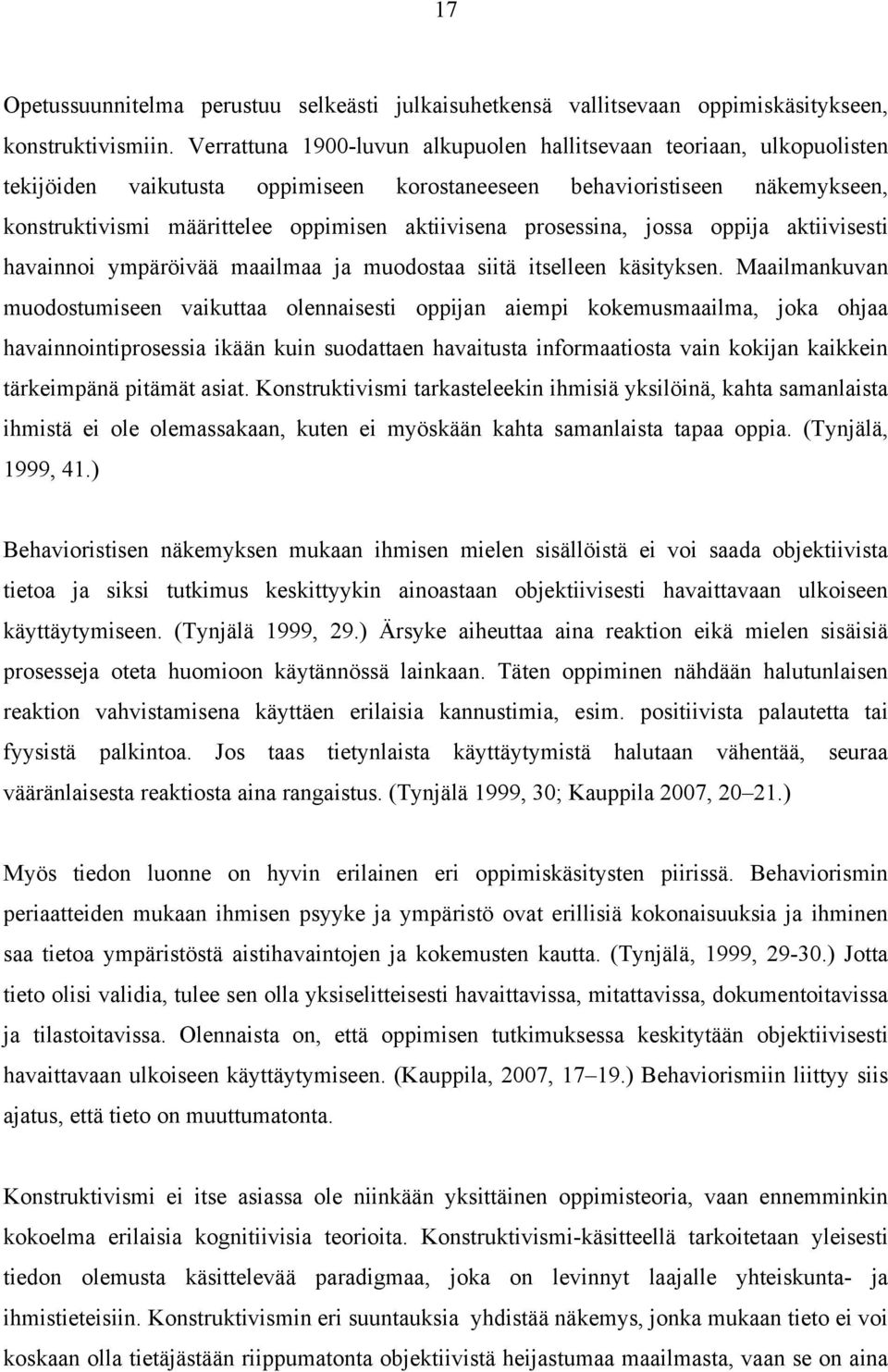 prosessina, jossa oppija aktiivisesti havainnoi ympäröivää maailmaa ja muodostaa siitä itselleen käsityksen.