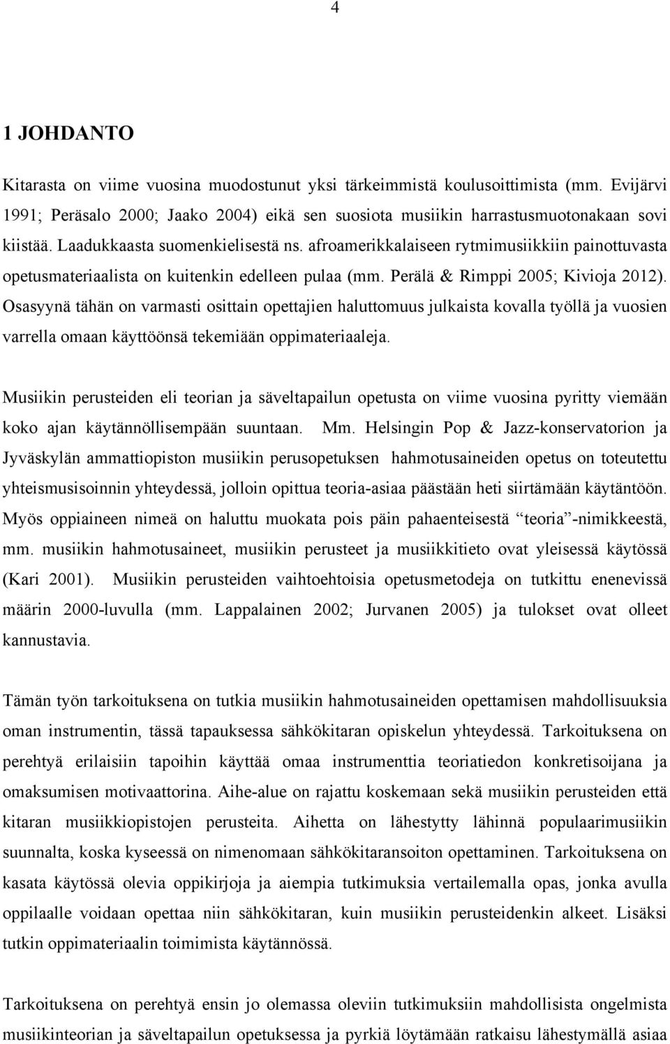 Osasyynä tähän on varmasti osittain opettajien haluttomuus julkaista kovalla työllä ja vuosien varrella omaan käyttöönsä tekemiään oppimateriaaleja.