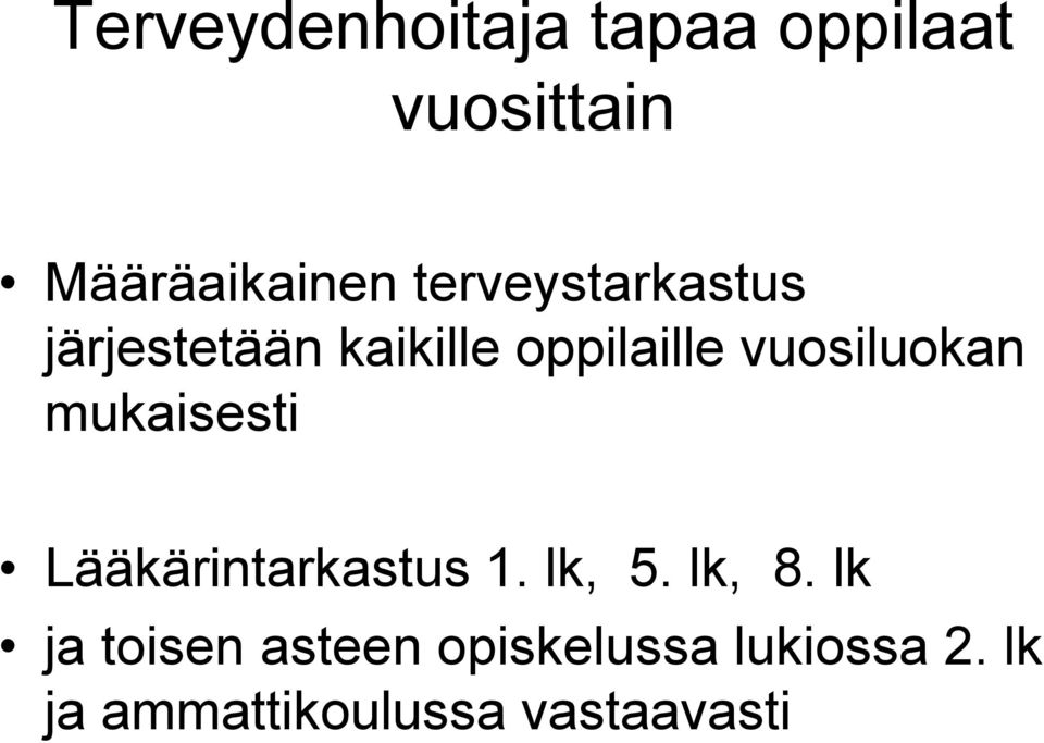 vuosiluokan mukaisesti Lääkärintarkastus 1. lk, 5. lk, 8.