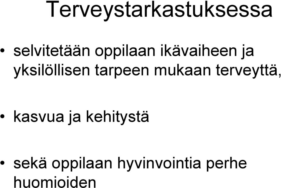 tarpeen mukaan terveyttä, kasvua ja