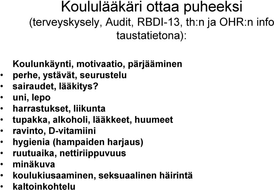 uni, lepo harrastukset, liikunta tupakka, alkoholi, lääkkeet, huumeet ravinto, D-vitamiini