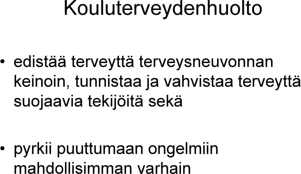 vahvistaa terveyttä suojaavia tekijöitä