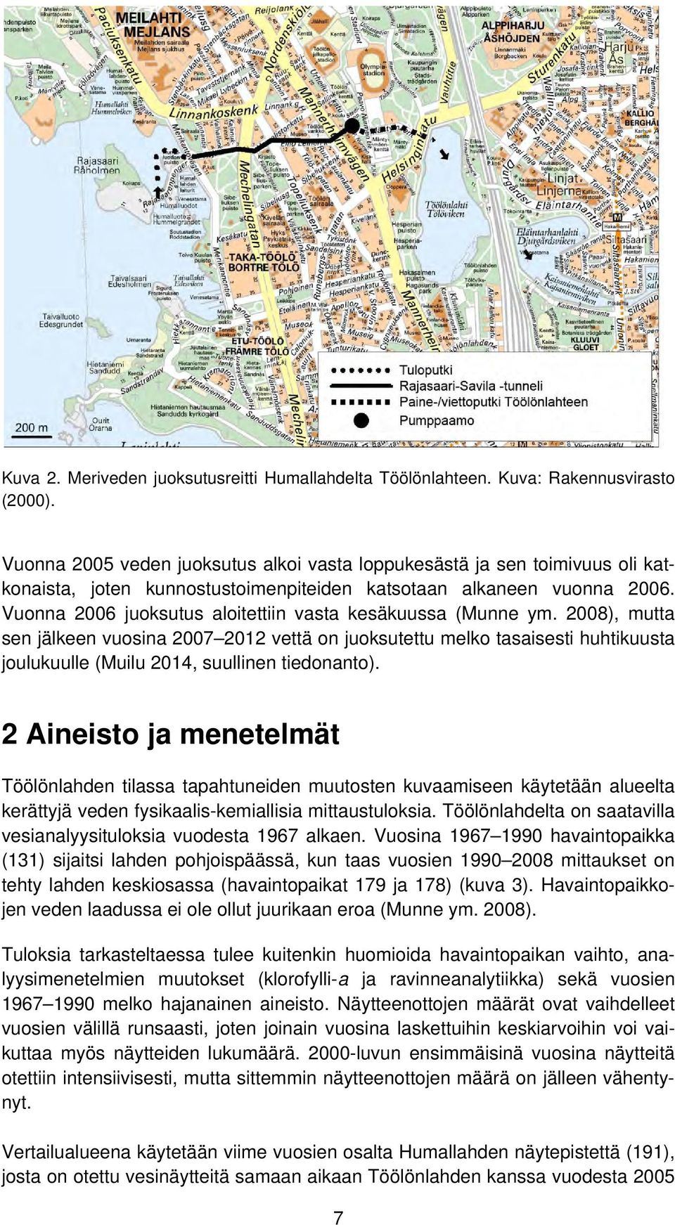 Vuonna 2006 juoksutus aloitettiin vasta kesäkuussa (Munne ym.