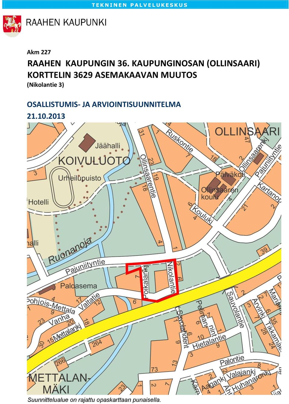 ASEMAKAAVAN MUUTOS (Nikolantie 3) OSALLISTUMIS- JA