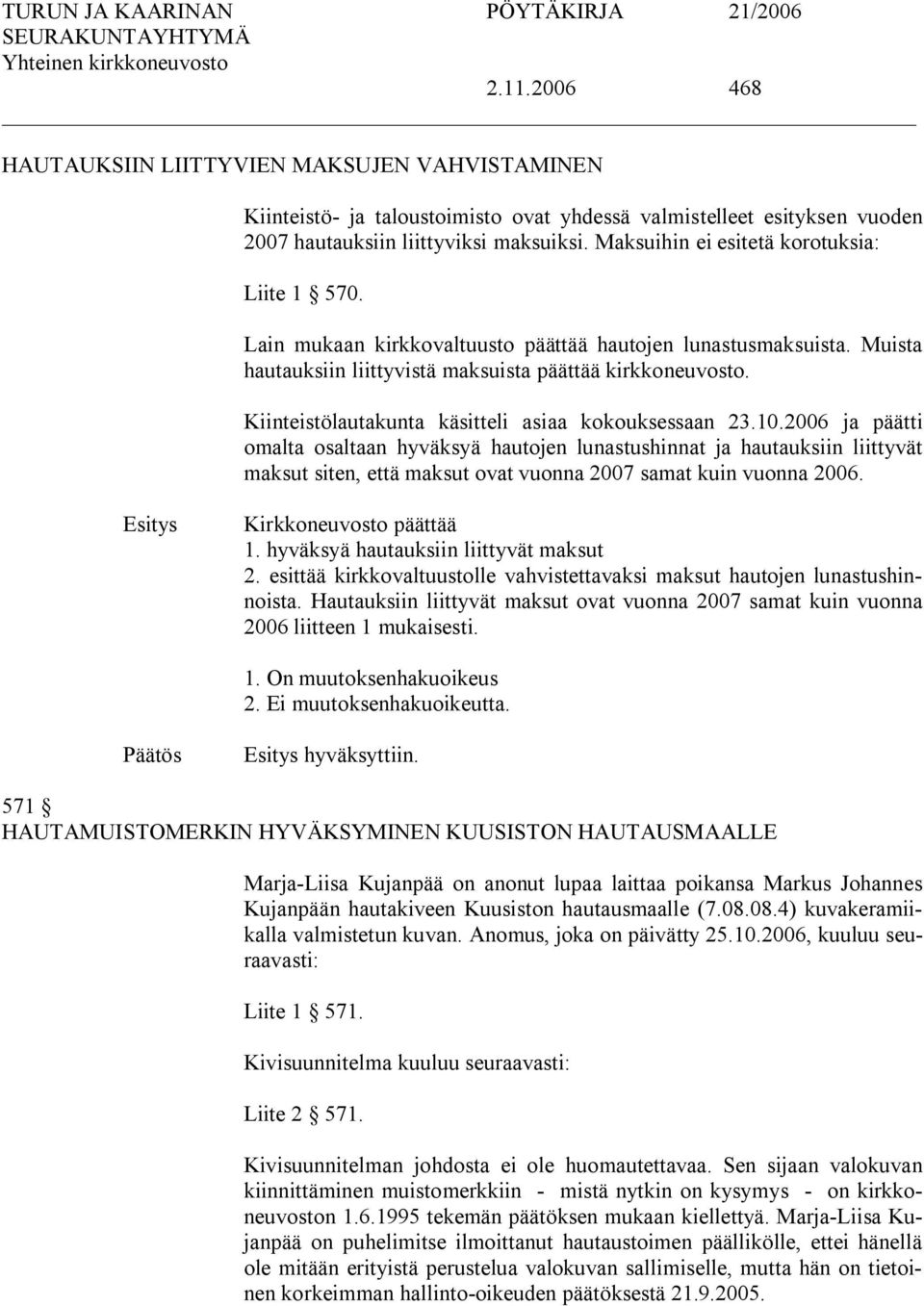 Kiinteistölautakunta käsitteli asiaa kokouksessaan 23.10.