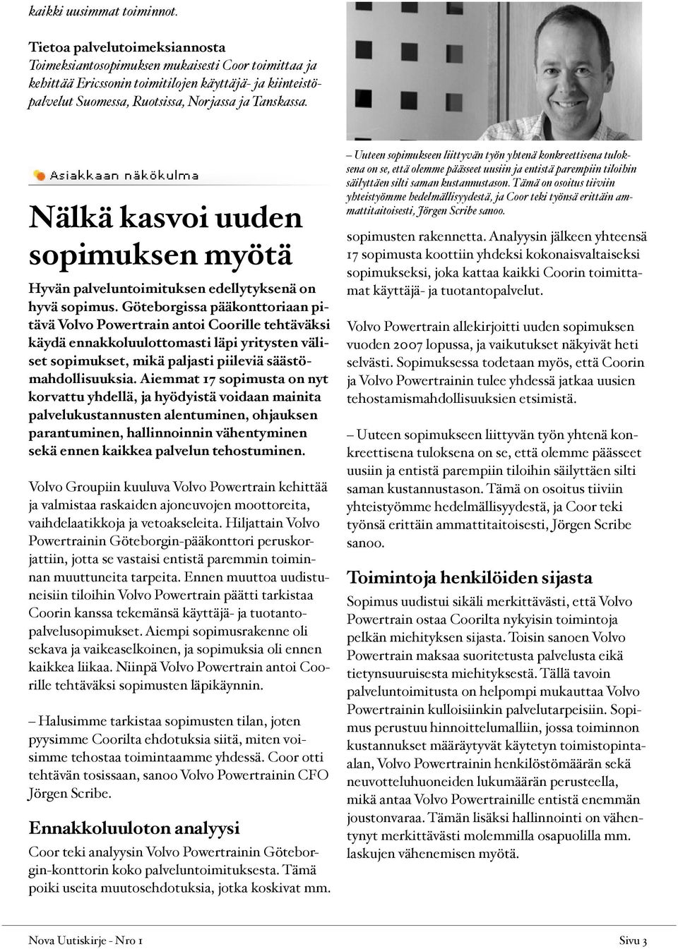 Nälkä kasvoi uuden sopimuksen myötä Hyvän palveluntoimituksen edellytyksenä on hyvä sopimus.