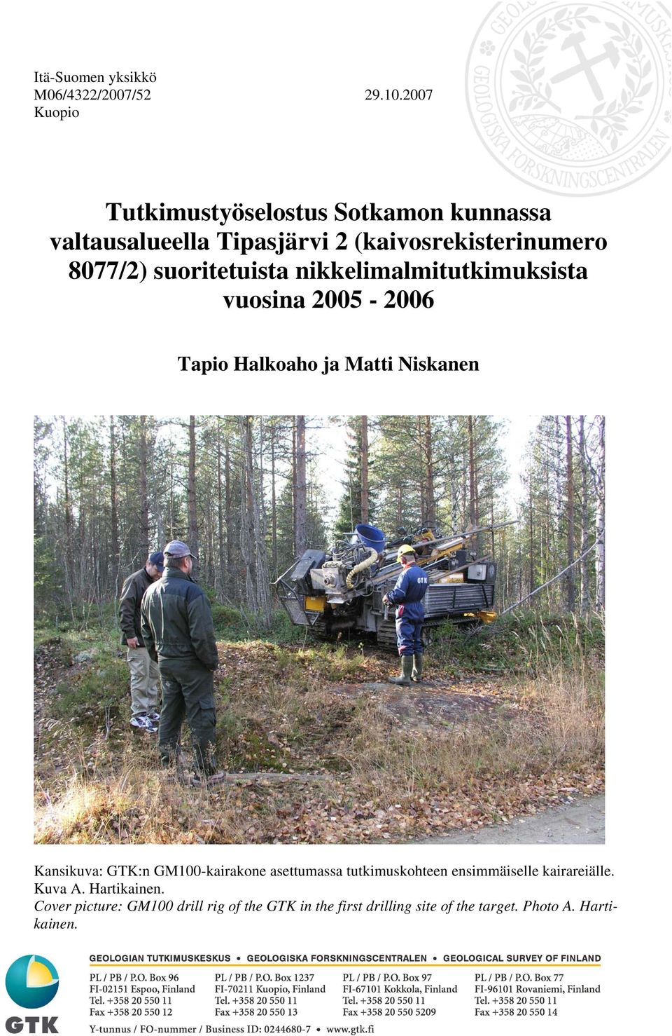 suoritetuista nikkelimalmitutkimuksista vuosina 2005-2006 Tapio Halkoaho ja Matti Niskanen Kansikuva: GTK:n