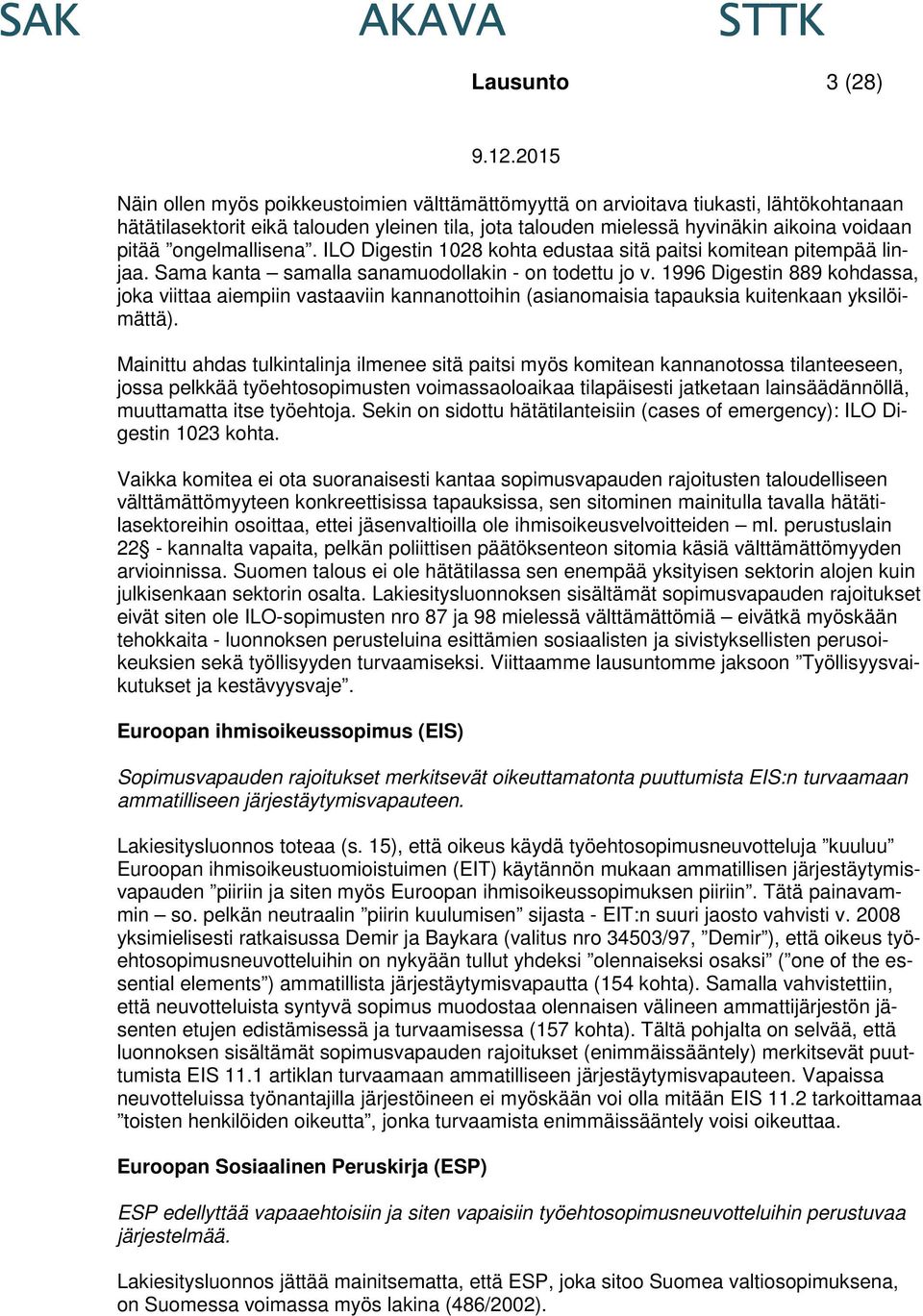 1996 Digestin 889 kohdassa, joka viittaa aiempiin vastaaviin kannanottoihin (asianomaisia tapauksia kuitenkaan yksilöimättä).