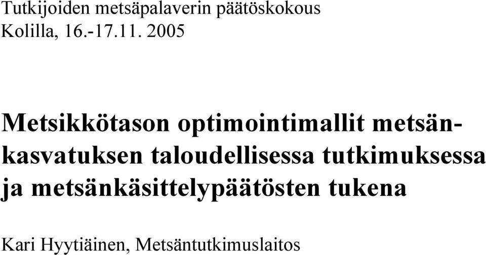 200 Metsikkötason optimointimallit metsänkasvatuksen