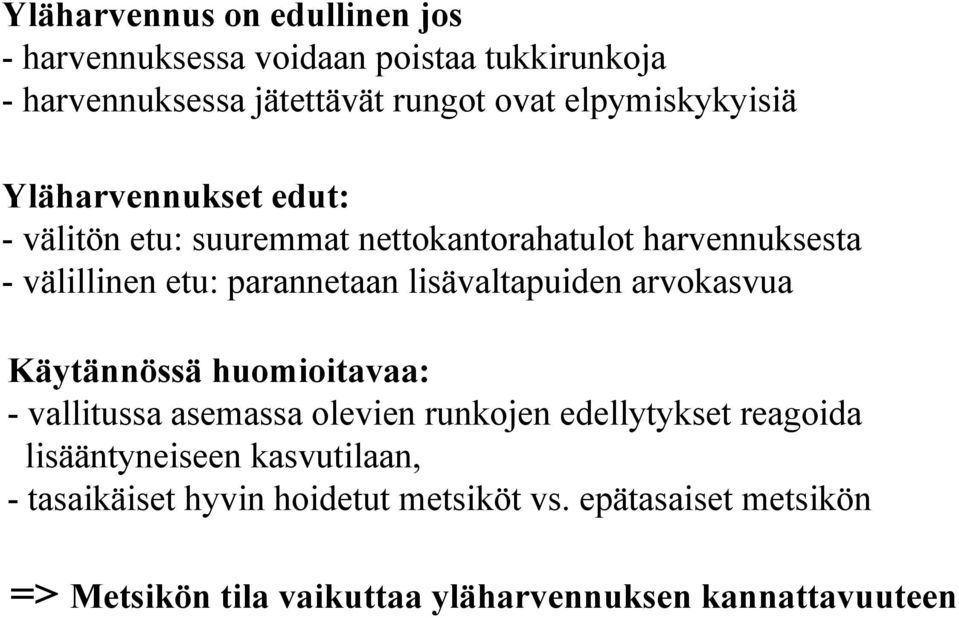 parannetaan lisävaltapuiden arvokasvua Käytännössä huomioitavaa: - vallitussa asemassa olevien runkojen edellytykset reagoida