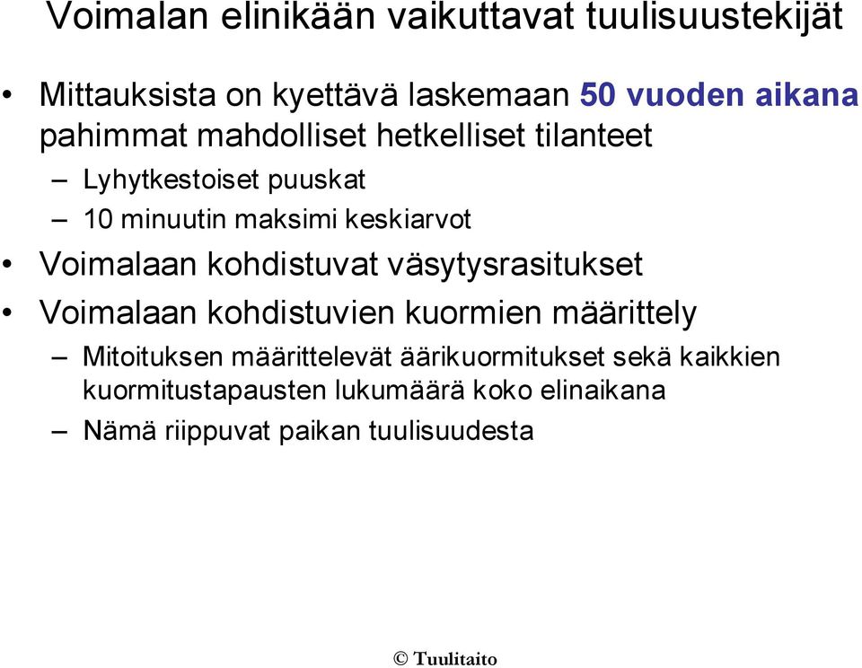 Voimalaan kohdistuvat väsytysrasitukset Voimalaan kohdistuvien kuormien määrittely Mitoituksen