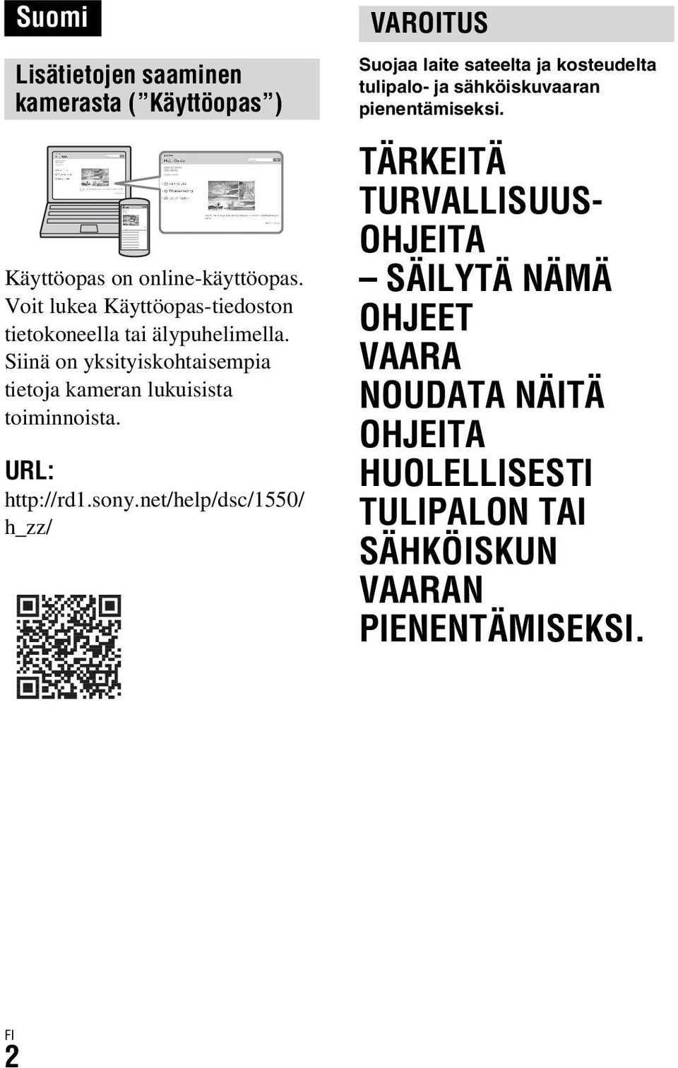 Siinä on yksityiskohtaisempia tietoja kameran lukuisista toiminnoista. URL: http://rd1.sony.