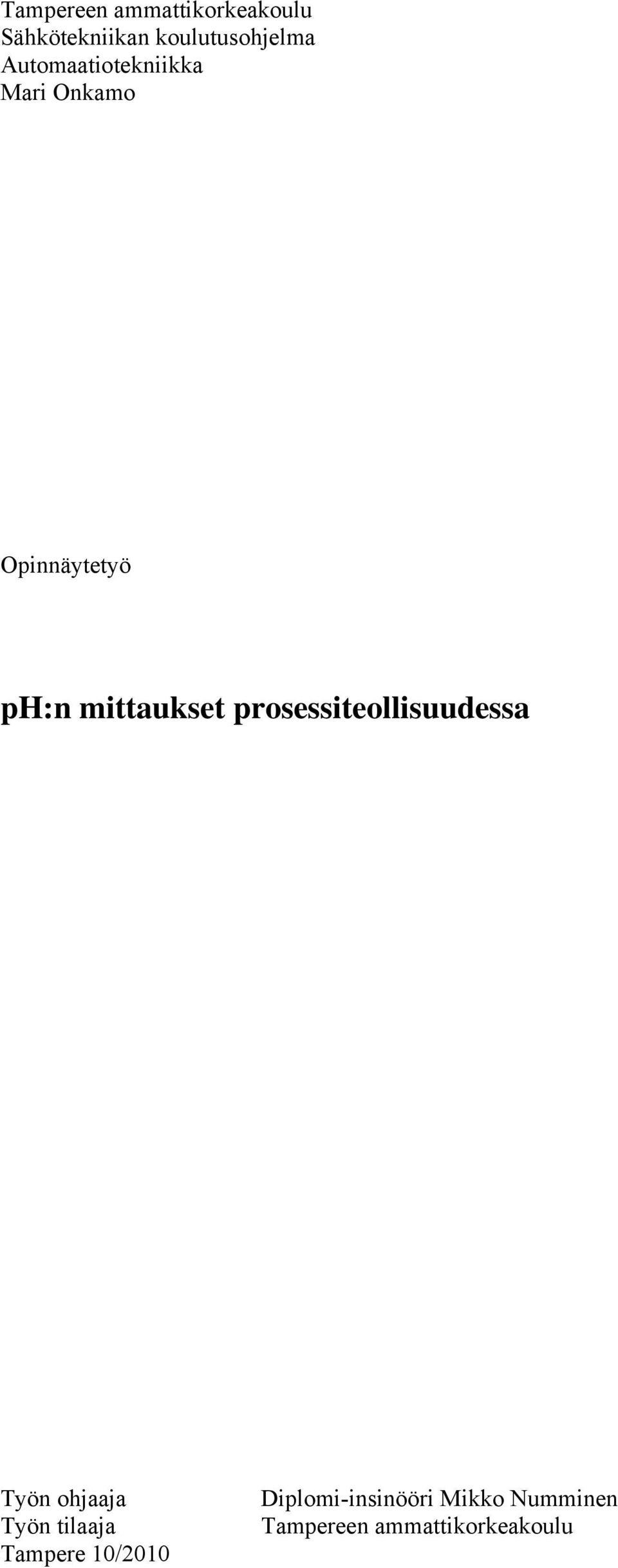 prosessiteollisuudessa Työn ohjaaja Työn tilaaja Tampere