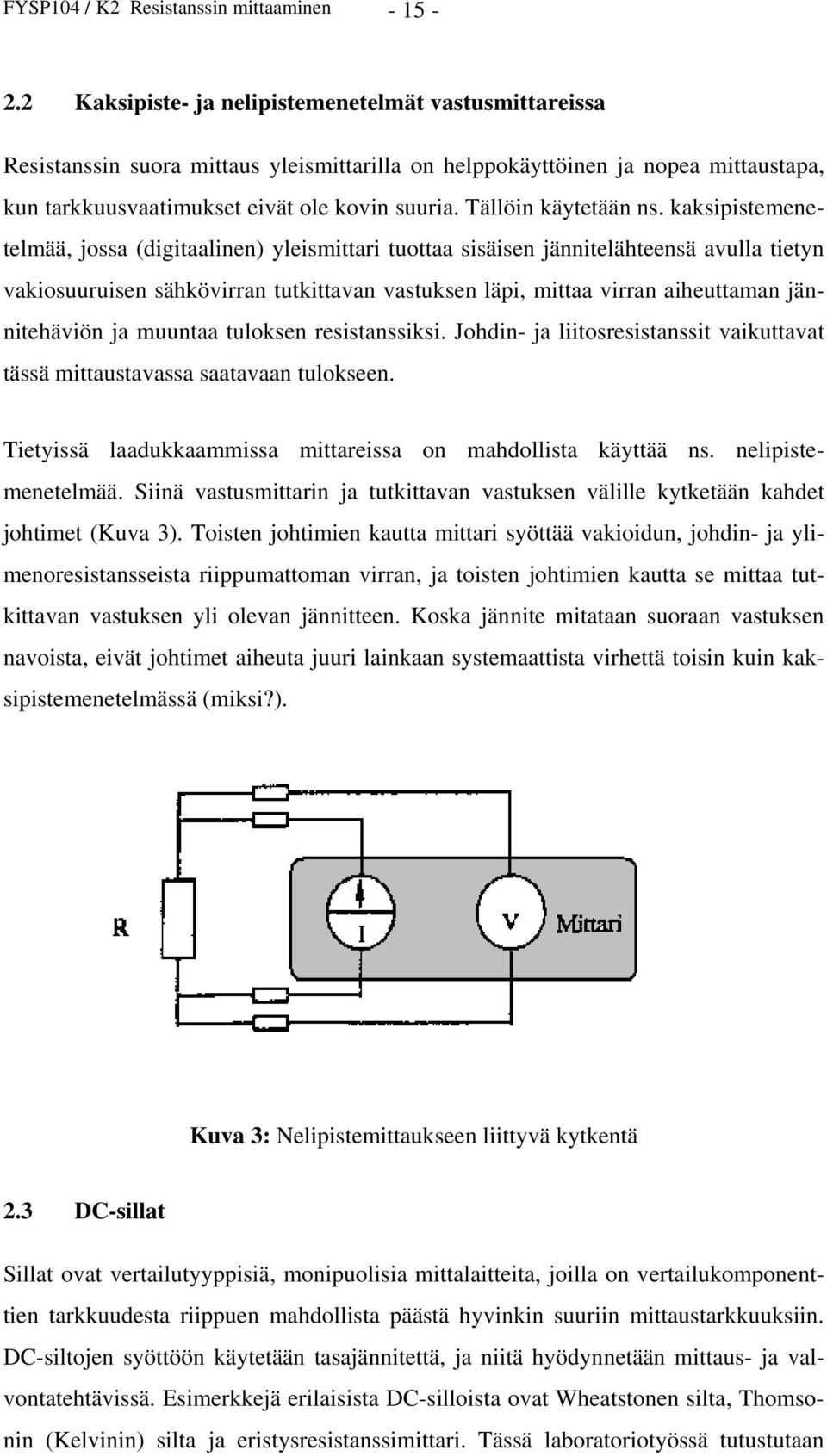 Tällöin käytetään ns.