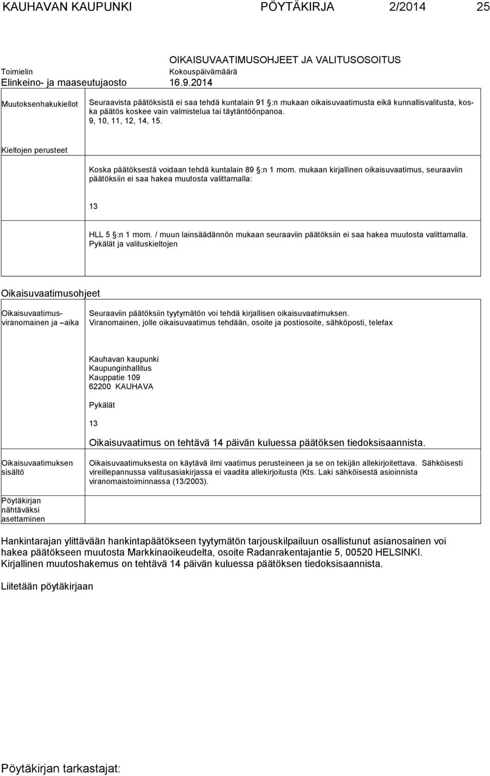 9, 10, 11, 12, 14, 15. Kieltojen perusteet Koska päätöksestä voidaan tehdä kuntalain 89 :n 1 mom.